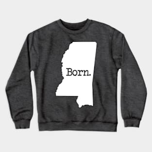 Mississippi Born MS Crewneck Sweatshirt